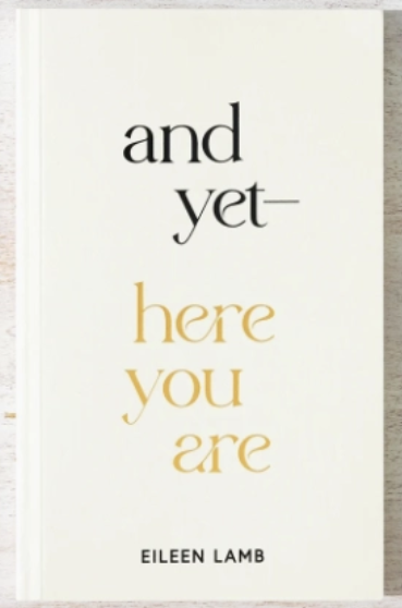 And Yet – Here You Are